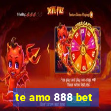 te amo 888 bet